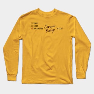 Waiting for Connor Bishop to Exist Long Sleeve T-Shirt